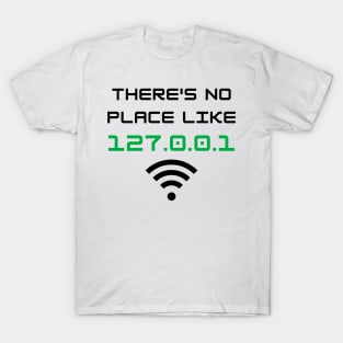 There's No Place Like 127.0.0.1 Developer Pun T-Shirt